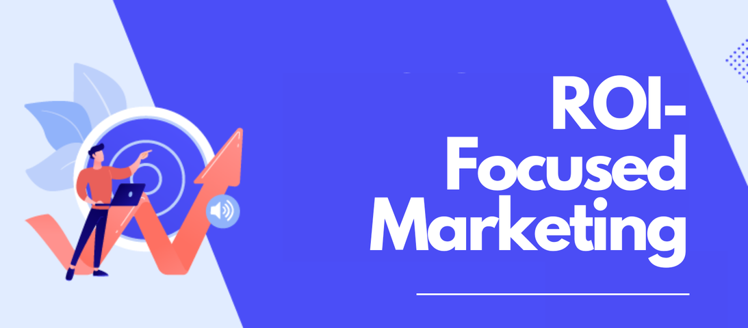 ROI-Focused Marketing